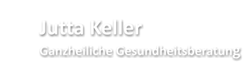 Jutta Keller Ganzheiliche Gesundheitsberatung